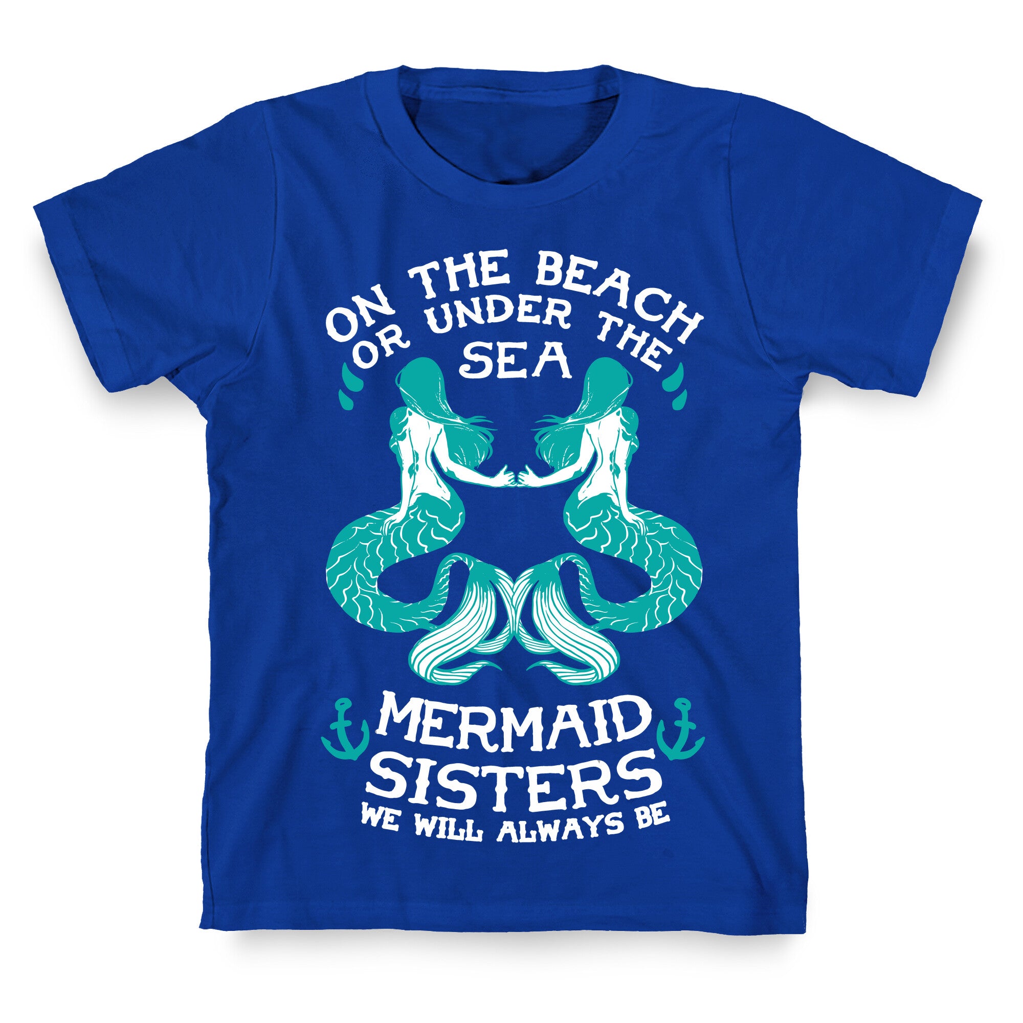 Mermaid Sisters We Will Always Be T-Shirt